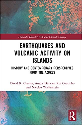 Earthquakes and Volcanic Activity on Islands: Historical and Contemporary Perspectives from the Azores Islands (Routledge Studies in Hazards, Disaster Risk and Climate Chan)
