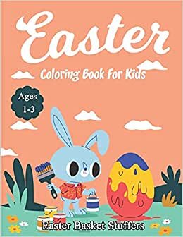 Easter Basket Stuffers: A Fun Coloring Book for Kids, Ages 1-3, with More than 40 Unique Designs