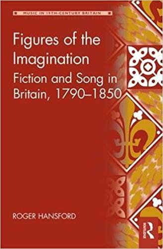Figures of the Imagination: Fiction and Song in Britain, 1790-1850 (Music in Nineteenth-Century Britain)
