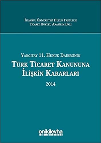 indir   Yargıtay 11. Hukuk Dairesinin Türk Ticaret Kanununa İlişkin Kararları 2014 tamamen