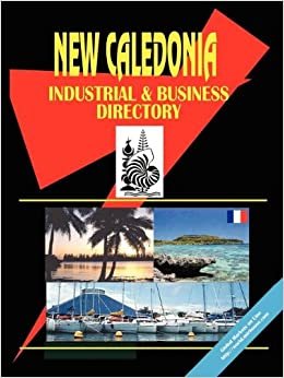 New Caledonia Industrial and Business Directory (World Business, Investment And Government Library): 2nd indir