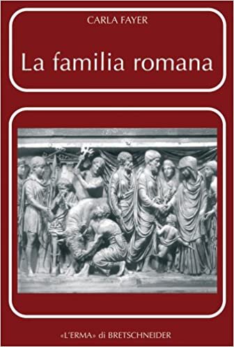 La Familia Romana: Aspetti Giuridici Ed Antiquari. Parte II. Sponsalia. Matrimonio. Dote (Problemi E Ricerche Di Storia Antica)