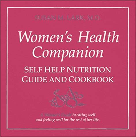 The Women's Health Companion: Self Help Nutrition Guide and Cookbook