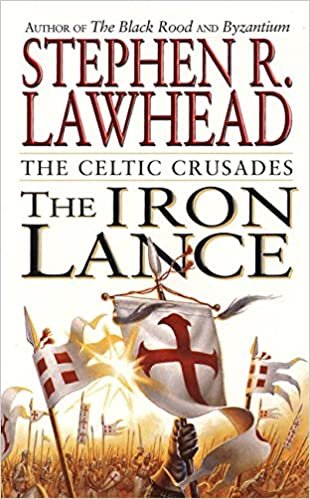 The Iron Lance: 1 (Celtic Crusades S.)