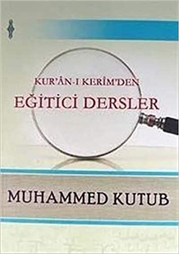 Kur'an-ı Kerim'den Eğitici Dersler