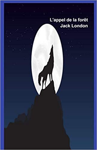L'APPEL DE LA FORET: French edition of jack London books for Kids