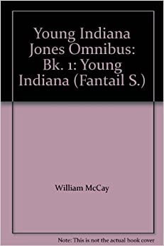 Young Indiana Jones Omnibus: Bk. 1: Young Indiana Jones and the Plantation Treasure, Young Indiana Jones and the Circle of Death, Young Indiana Jones and the Tomb of Terror (Fantail S.)