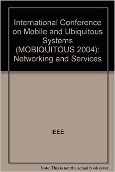 International Conference on Mobile and Ubiquitous Systems (MOBIQUITOUS 2004): Networking and Services