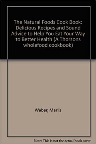 The Natural Foods Cook Book: Delicious Recipes and Sound Advice to Help You Eat Your Way to Better Health (A Thorsons wholefood cookbook)