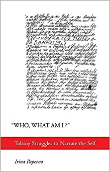 Who, What Am I?: Tolstoy Struggles to Narrate the Self