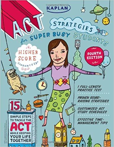 Kaplan ACT Strategies for Super Busy Students: 15 Simple Steps to Tackle the ACT While Keeping Your Life Together (Kaplan Test Prep)