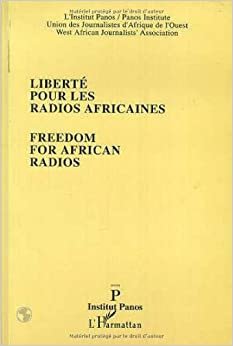 Liberté pour les radios africaines: Actes du colloque de Bamako sur "le pluralisme radiophonique en Afrique de l'Ouest", 14-18 septembre 1993: Freedom for African Radios indir