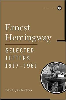 Ernest Hemingway Selected Letters 1917-1961 (Scribner Classics)