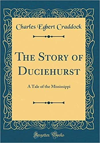 The Story of Duciehurst: A Tale of the Mississippi (Classic Reprint)