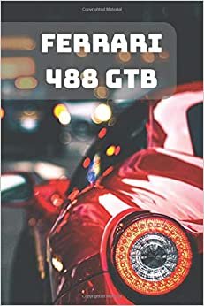 FERRARI 488 GTB: A Motivational Notebook Series for Car Fanatics: Blank journal makes a perfect gift for hardworking friend or family members ... Pages, Blank, 6 x 9) (Cars Notebooks, Band 1)
