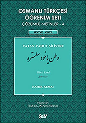 Osmanlı Türkçesi Öğrenim Seti Çözümlü Metinler-4 Vatan Yahut Silistre: Çözümlü Metinler - 4 / Seviye - Orta
