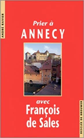 Prier à Annecy avec François de Sales (Prier avec)