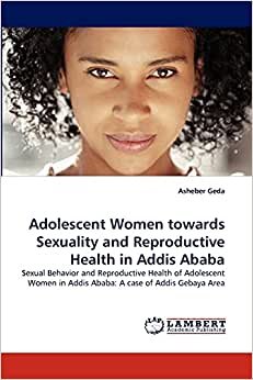 Adolescent Women towards Sexuality and Reproductive Health in Addis Ababa indir