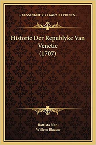 Historie Der Republyke Van Venetie (1707)