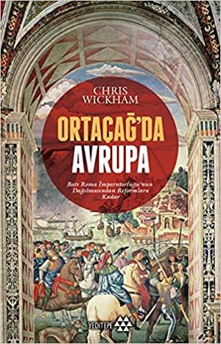 Ortaçağ'da Avrupa: Batı Roma İmparatorluğu’nun Dağılmasından Reformlara Kadar indir