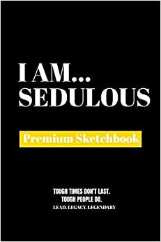 I Am Sedulous: Premium Blank Sketchbook