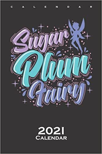 Fairy Sugar Plum Fairy Calendar 2021: Annual Calendar for Fans of flying mythical Creatures