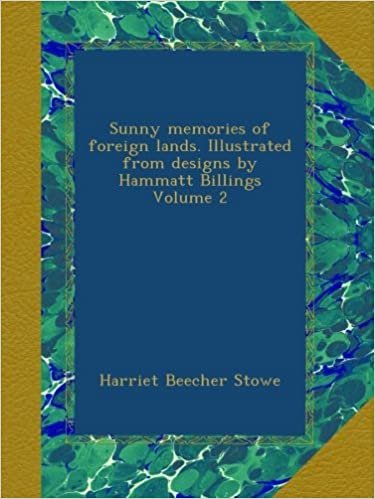 Sunny memories of foreign lands. Illustrated from designs by Hammatt Billings Volume 2