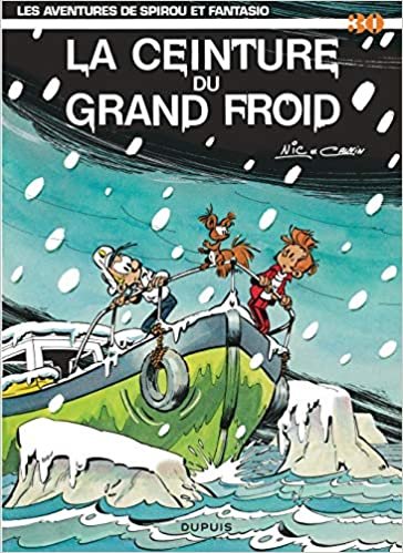 Les Aventures De Spirou Et Fantasio: La Ceinture Du Grand Froid (30) (SPIROU ET FANTASIO (30))