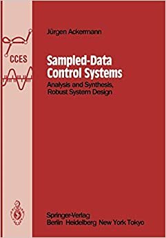 Sampled-Data Control Systems: Analysis and Synthesis, Robust System Design (Communications and Control Engineering) indir