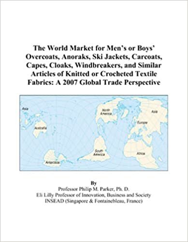 The World Market for Men’s or Boys’ Overcoats, Anoraks, Ski Jackets, Carcoats, Capes, Cloaks, Windbreakers, and Similar Articles of Knitted or ... Fabrics: A 2007 Global Trade Perspective indir