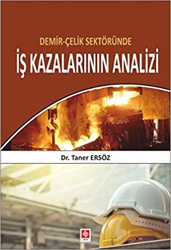 Demir-Çelik Sektöründe İş Kazalarının Analizi indir