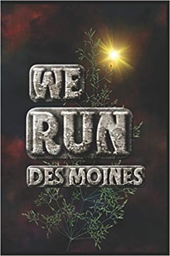 We Run Des Moines: Half Marathon Training Diary (Run This City, Band 17)