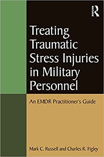 Treating Traumatic Stress Injuries in Military Personnel: An EMDR Practitioner's Guide (Routledge Psychosocial Stress, Band 46)