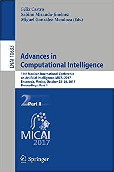 Advances in Computational Intelligence: 16th Mexican International Conference on Artificial Intelligence, MICAI 2017, Enseneda, Mexico, October 23-28, ... Notes in Computer Science, Band 10633)