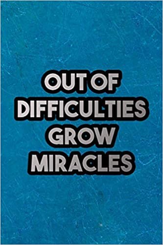 Out Of Difficulties Grow Miracles: Nice Blank Lined Notebook Journal Diary indir