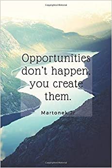 Opportunities don’t happen, you create them.: Journal: Successful notebook, Diary, Success, Life style, Shopping, Cover (110 Pages, Lined, 6 x 9)