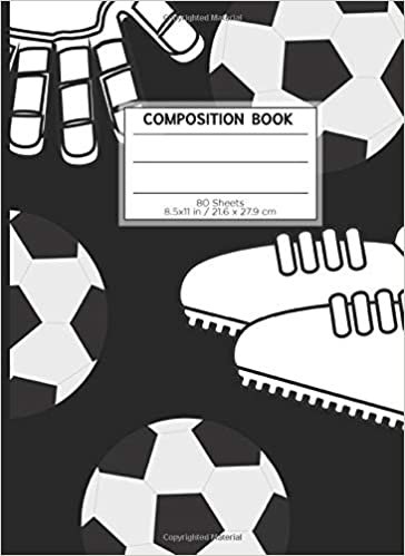 COMPOSITION BOOK 80 SHEETS 8.5x11 in / 21.6 x 27.9 cm: A4 Lined Ruled Notebook | "Soccer" | Workbook for Teens Kids Students Boys | Writing Notes School College | Grammar | Languages