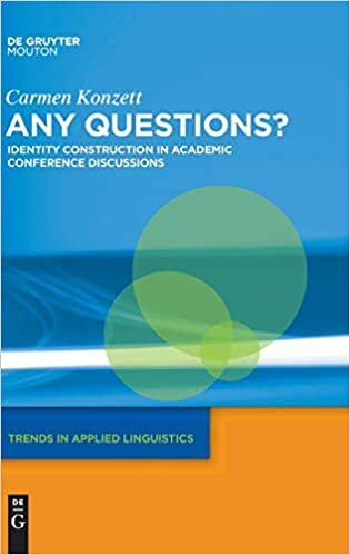 Any Questions?: Identity Construction in Academic Conference Discussions (Trends in Applied Linguistics) (Trends in Applied Linguistics [TAL])