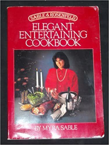 Sable and Rosenfeld: Elegant Entertaining Cookbook