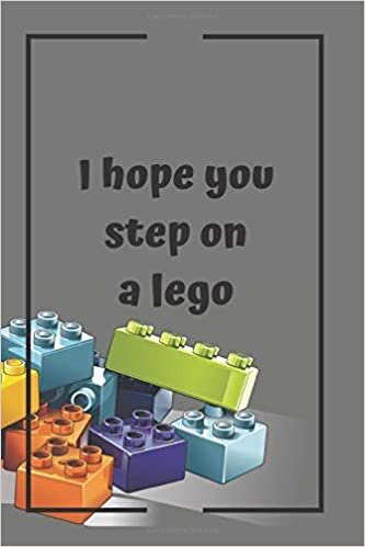 I hope you step on a lego: Funny Notebook, Journal, Diary (160 Pages, diary with lined paper, 6 x 9)