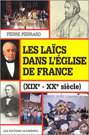 Les laïcs dans lÉglise de France (XIXe-XXe siècle) (EGLISE ET SOCIE)