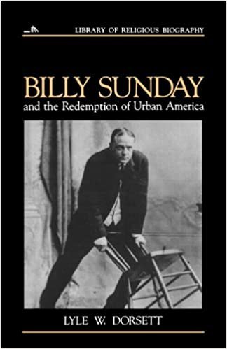 Billy Sunday and the Redemption of Urban America (Library of Religious Biography)