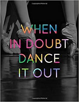 When in Doubt Dance it Out LARGE Notebook #2: Cool Ballet Dancer Notebook College Ruled to write in 8.5x11" LARGE 100 Lined Pages - Funny Dancers Gift indir