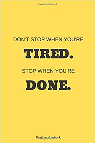 Don’t Stop When You’re Tired. Stop When You’re Done: Notebook With Motivational Quotes, Inspirational Journal Blank Pages, Positive Quotes, Drawing ... Blank Pages, Diary (110 Pages, Blank, 6 x 9)