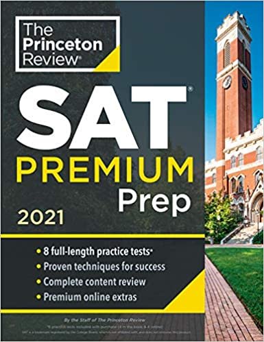Princeton Review SAT Premium Prep, 2021 : 8 Practice Tests + Review and Techniques + Online Tools
