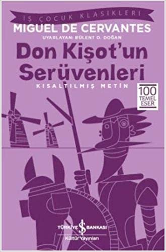 Don Kişot’un Serüvenleri (Kısaltılmış Metin): İş Çocuk Klasikleri 100 Temel Eser