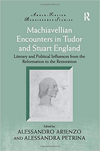 Machiavellian Encounters in Tudor and Stuart England (Anglo-Italian Renaissance Studies)