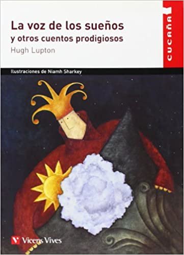 La Voz De Los Suenos / The voice of the dreams: y otros cuentos prodigiosos / and other prodigious stories: 24 (Cucana)