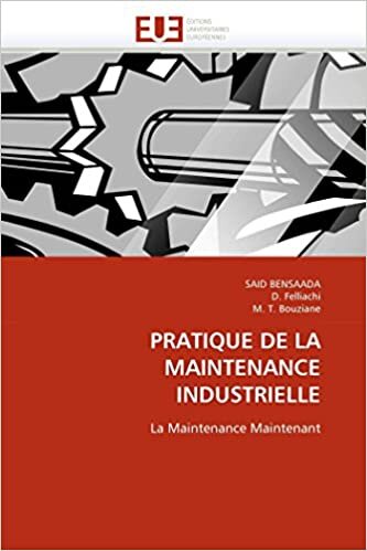 PRATIQUE DE LA MAINTENANCE INDUSTRIELLE: La Maintenance Maintenant (Omn.Univ.Europ.)