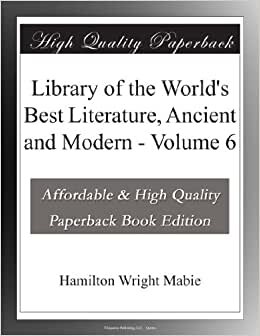 Library of the World's Best Literature, Ancient and Modern - Volume 6